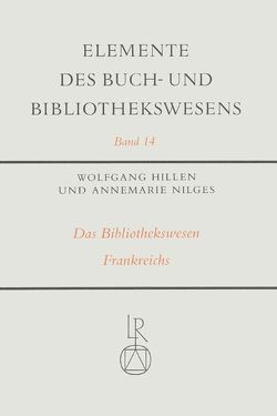 Das Bibliothekswesen Frankreichs von Hillen,  Wolfgang, Nilges (†),  Annemarie
