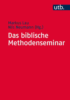 Das biblische Methodenseminar von Lau,  Markus, Neumann,  Nils