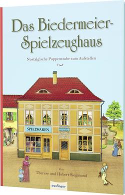 Das Biedermeier-Spielzeughaus von Siegmund,  Hubert, Siegmund,  Therese