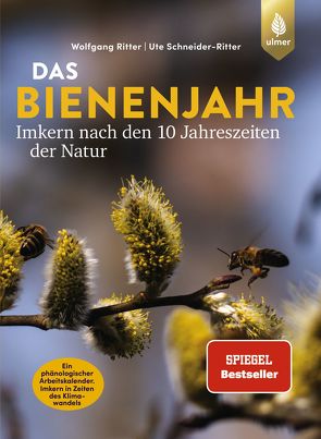 Das Bienenjahr – Imkern nach den 10 Jahreszeiten der Natur von Ritter,  Wolfgang, Schneider-Ritter,  Ute