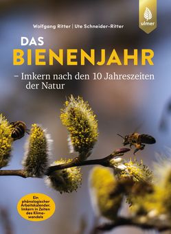 Das Bienenjahr – Imkern nach den 10 Jahreszeiten der Natur von Ritter,  Wolfgang, Schneider-Ritter,  Ute