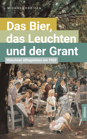 Das Bier, das Leuchten und der Grant von Kubitza,  Michael