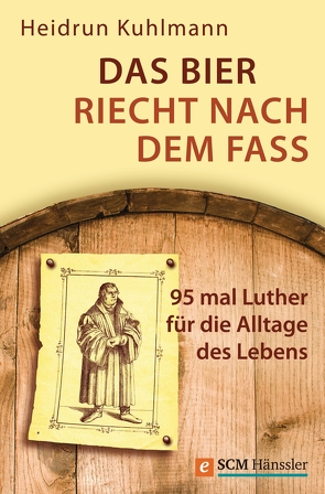 Das Bier riecht nach dem Fass von Kuhlmann,  Heidrun