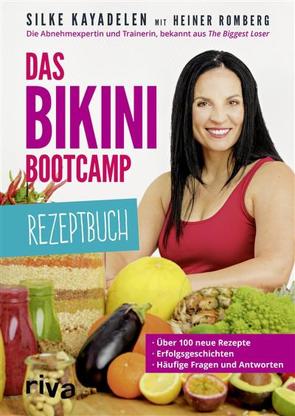 Das Bikini-Bootcamp – Rezeptbuch von Kayadelen,  Silke, Romberg,  Heiner
