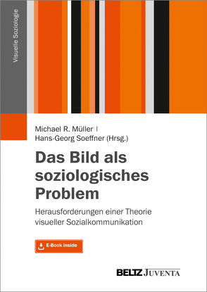 Das Bild als soziologisches Problem von Müller,  Michael R, Soeffner,  Hans-Georg