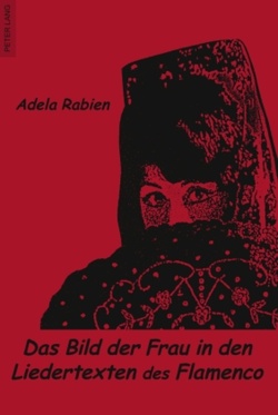 Das Bild der Frau in den Liedertexten des Flamenco von Rabien,  Adela