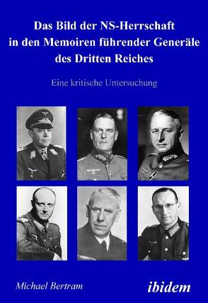Das Bild der NS-Herrschaft in den Memoiren führender Generäle des Dritten Reiches von Bertram,  Michael