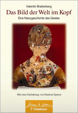 Das Bild der Welt im Kopf (Wissen & Leben, Bd. ?) von Braitenberg,  Valentin, Spitzer,  Manfred