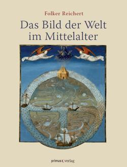 Das Bild der Welt im Mittelalter von Reichert,  Folker