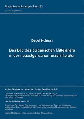 Das Bild des bulgarischen Mittelalters in der neubulgarischen Erzählliteratur von Kulman,  Detlef