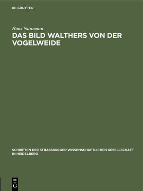 Das Bild Walthers von der Vogelweide von Naumann,  Hans