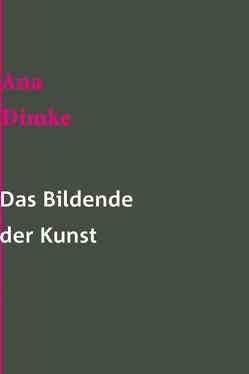 Das Bildende der Kunst oder: Nicht für das Leben, für die Kunst lernen wir von Dimke,  Ana