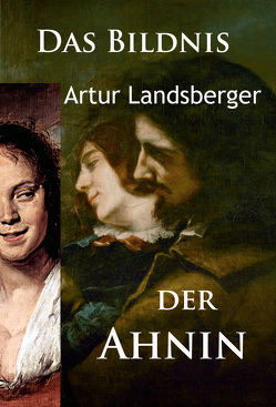 Das Bildnis der Ahnin von Landsberger,  Artur