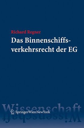 Das Binnenschiffsverkehrsrecht der EG von Regner,  Richard