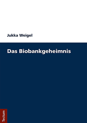 Das Biobankengeheimnis von Weigel,  Jukka