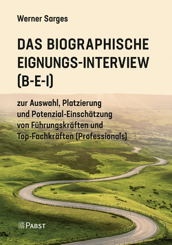 Das Biographische Eignungs-Interview (B-E-I) von Sarges,  Werner
