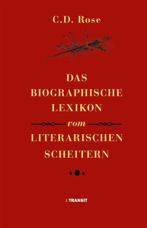Das biographische Lexikon vom literarischen Scheitern von Gallix,  Andrew, Nitsche,  Rainer, Rose,  C.D.