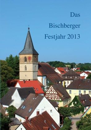 Das Bischberger Festjahr 2013 von Kröner,  Josef, Kröner,  Matthias