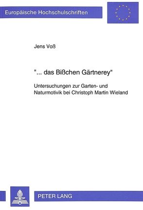 «… das Bißchen Gärtnerey» von Voss,  Jens