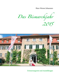 Das Bismarckjahr 2015 von Johannsen,  Hans-Werner