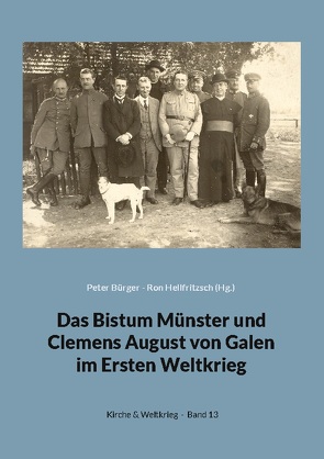 Das Bistum Münster und Clemens August von Galen im Ersten Weltkrieg von Bürger,  Peter, Hellfritzsch,  Ron