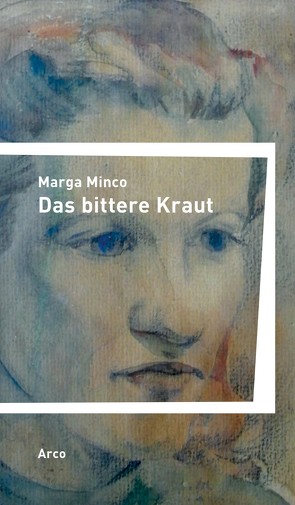 Das bittere Kraut von Minco,  Marga, Müller-Haas,  Marlene