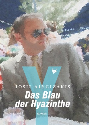 Das Blau der Hyazinthe von Alygizakis,  Iosif, Schlumm,  Hans-Bernhard