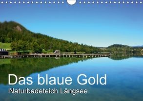 Das blaue Gold – Naturbadeteich LängseeAT-Version (Wandkalender 2018 DIN A4 quer) von Gold,  Michaela