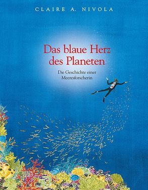 Das blaue Herz des Planeten von Elbe,  Brigitte, Nivola,  Claire A