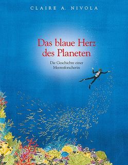 Das blaue Herz des Planeten von Elbe,  Brigitte, Nivola,  Claire A