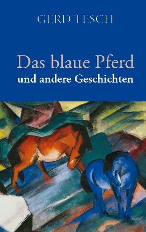 Das blaue Pferd von Tesch,  Gerd