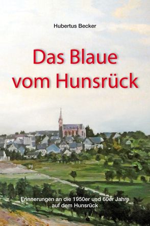 Das Blaue vom Hunsrück von Becker,  Hubertus