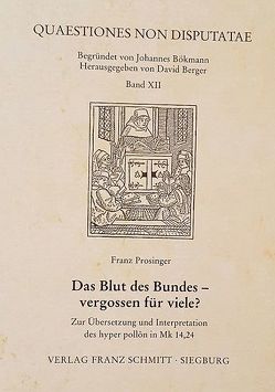 Das Blut des Bundes – vergossen für viele? von Berger,  David, Hauke,  Manfred, Prosinger,  Franz