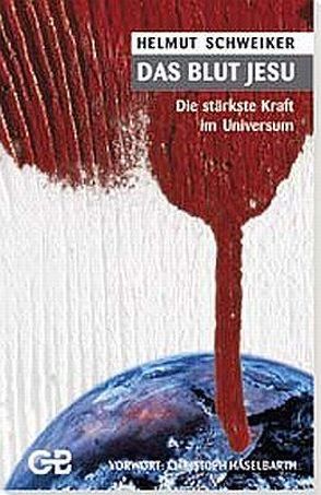 Das Blut Jesu von Schweiker,  Helmut