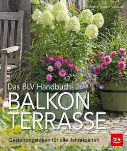 Das BLV Handbuch Balkon Terrasse von Ratsch,  Tanja, Strauß,  Friedrich, Waechter,  Dorothée