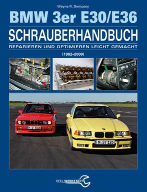 Das BMW 3er Schrauberhandbuch – Baureihen E30/E36 von Dempsey,  Wayne R.