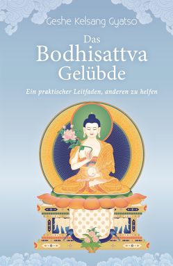 Das Bodhisattva Gelübde von Gyatso,  Geshe Kelsang