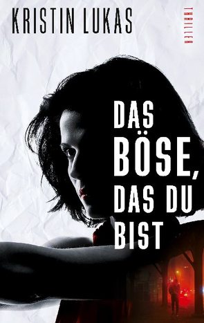 Das Böse, das du bist von Lukas,  Kristin