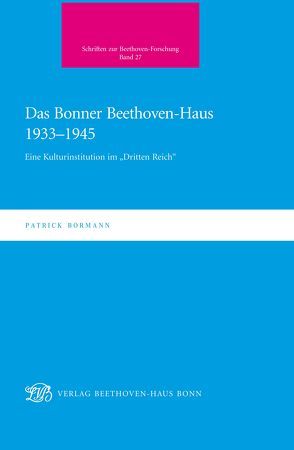 Das Bonner Beethoven-Haus 1933-1945 von Boecker,  Malte, Bormann,  Patrick, Siegert,  Christine