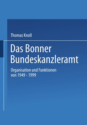 Das Bonner Bundeskanzleramt von Knoll,  Thomas