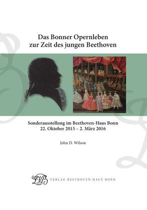 Das Bonner Opernleben zur Zeit des jungen Beethoven von Kämpken,  Nicole, Ladenburger,  Michael, Wilson,  John D.