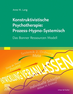 Konstruktivistische Psychotherapie: Prozess-Hypno-Systemisch von Lang,  Anne M.
