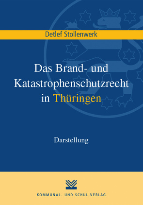 Das Brand- und Katastrophenschutzrecht in Thüringen von Stollenwerk,  Detlef