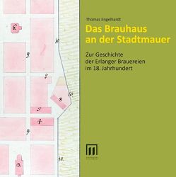 Das Brauhaus an der Stadtmauer von Engelhardt,  Thomas