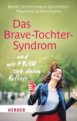 Das Brave-Tochter-Syndrom von Scherrmann,  Manfred, Scherrmann-Gerstetter,  Beate