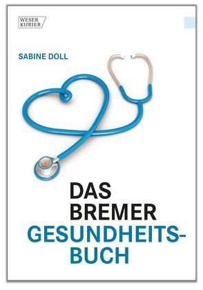 Das Bremer Gesundheitsbuch von Bremer Tageszeitungen AG, Doll,  Sabine