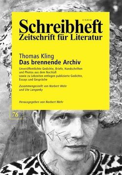 SCHREIBHEFT 76: Thomas Kling: Das brennende Archiv von Kling,  Thomas, Langanky,  Ute, Wehr,  Norbert