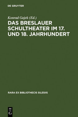 Das Breslauer Schultheater im 17. und 18. Jahrhundert von Gajek,  Konrad