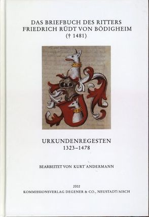 Das Briefbuch des Ritters Friedrich Rüdt von Bödigheim († 1481) von Andermann,  Kurt