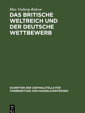 Das britische Weltreich und der deutsche Wettbewerb von Vosberg-Rekow,  Max